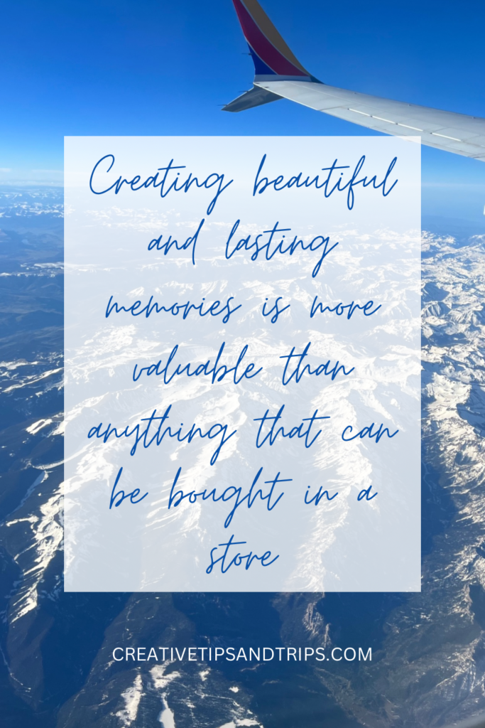 Quote, “Creating beautiful and lasting memories is more valuable than anything that can be bought in a store” with view of motions out of a plane window.